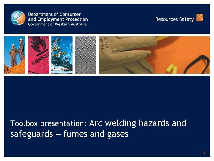 Toolbox presentation: Arc welding hazards and safeguards – fumes and gases 2 