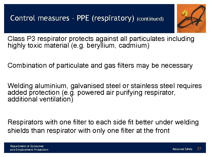 Control measures – PPE (respiratory) (continued) Class P 3 respirator protects against all particulates