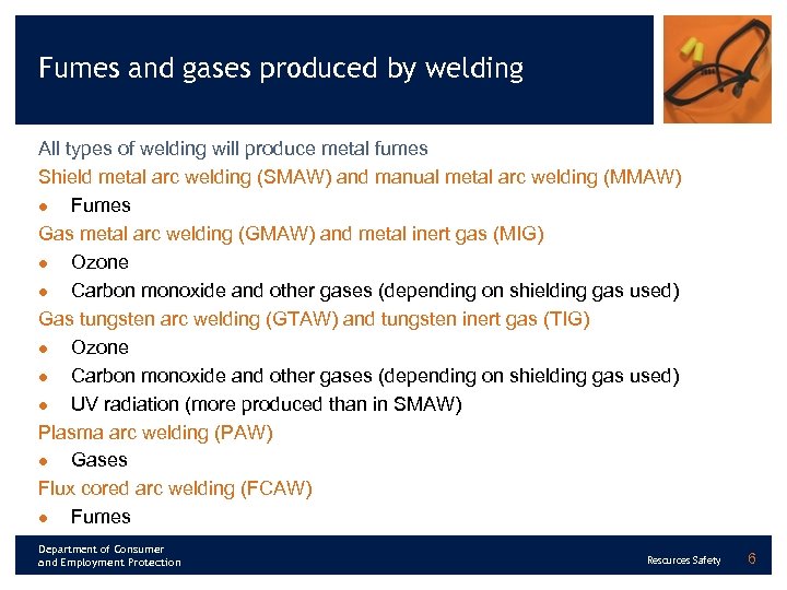 Fumes and gases produced by welding All types of welding will produce metal fumes