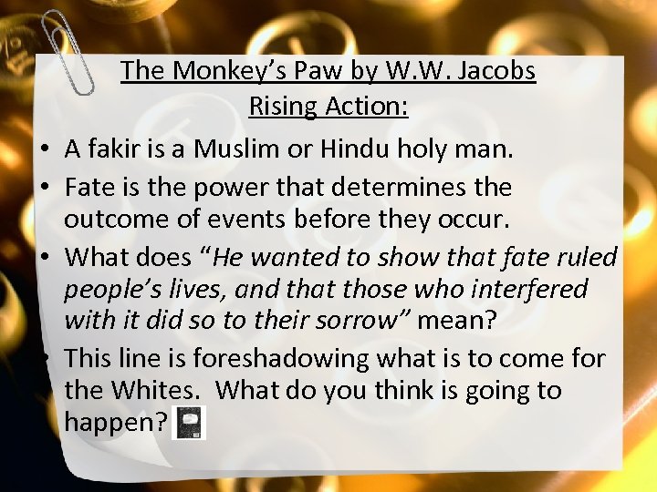  • • The Monkey’s Paw by W. W. Jacobs Rising Action: A fakir