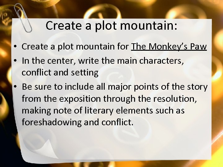 Create a plot mountain: • Create a plot mountain for The Monkey’s Paw •