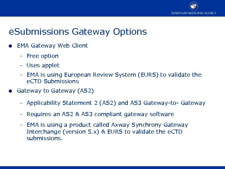 e. Submissions Gateway Options • EMA Gateway Web Client – Free option – Uses