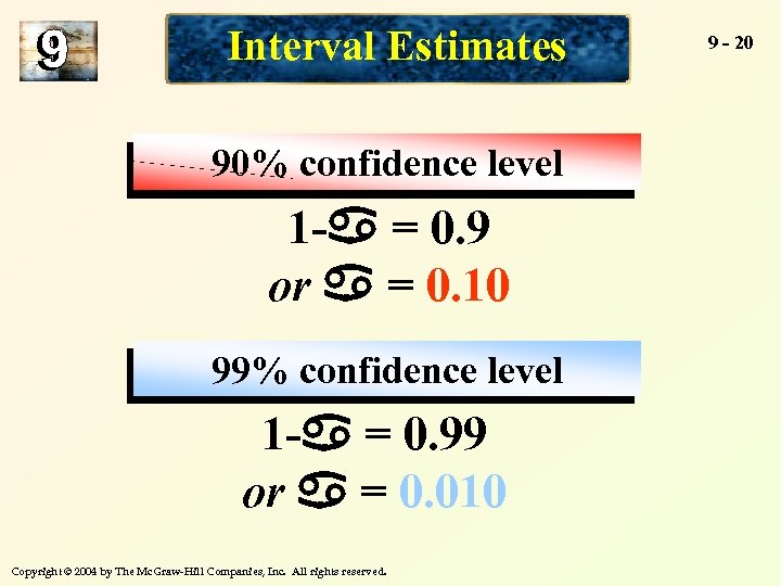 Interval Estimates 90% confidence level 1 - = 0. 9 or = 0. 10