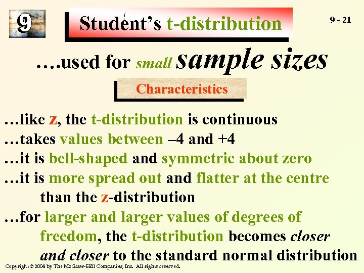 Student’s t-distribution …. used for small sample 9 - 21 sizes Characteristics …like z,