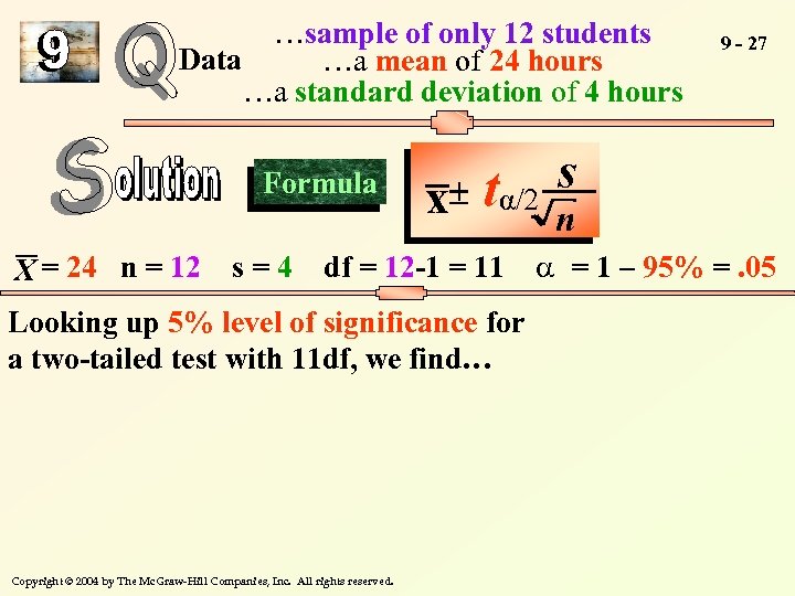 …sample of only 12 students Data …a mean of 24 hours …a standard deviation