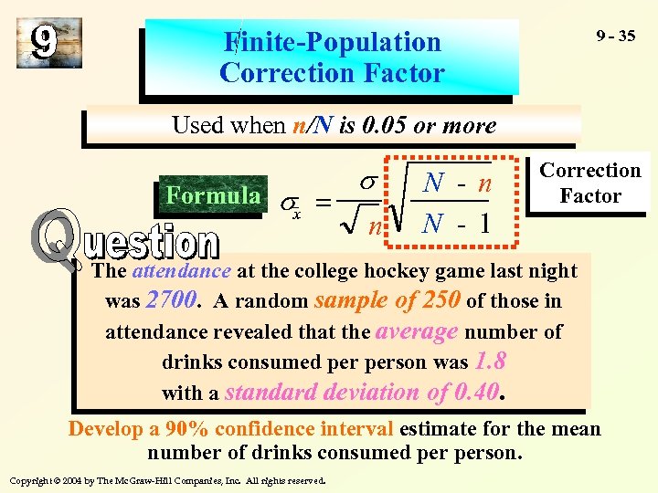 Finite-Population Correction Factor 9 - 35 Used when n/N is 0. 05 or more