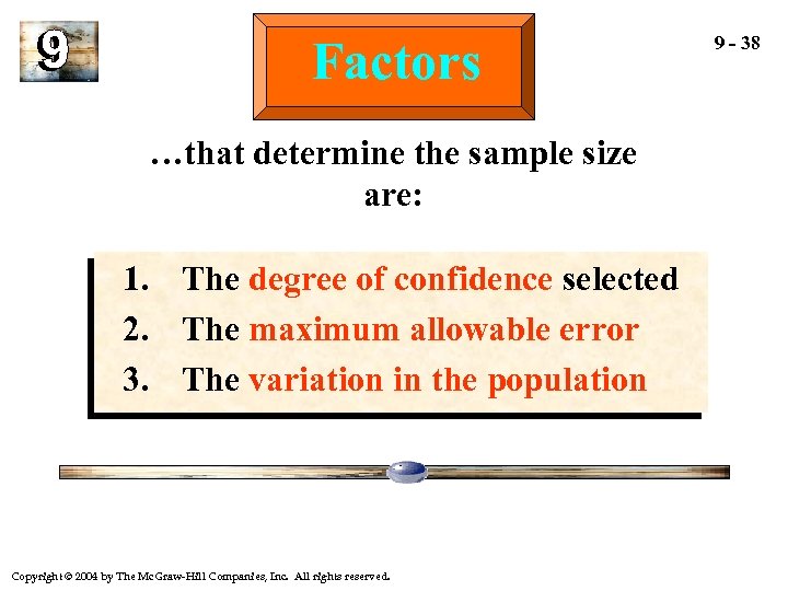 Factors …that determine the sample size are: 1. The degree of confidence selected 2.