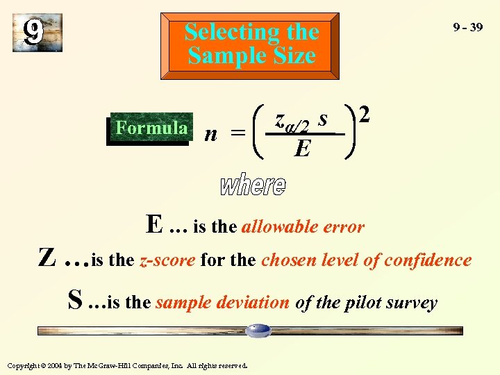 Selecting the Sample Size Formula 9 - 39 æ zα/2 s ö 2 ÷