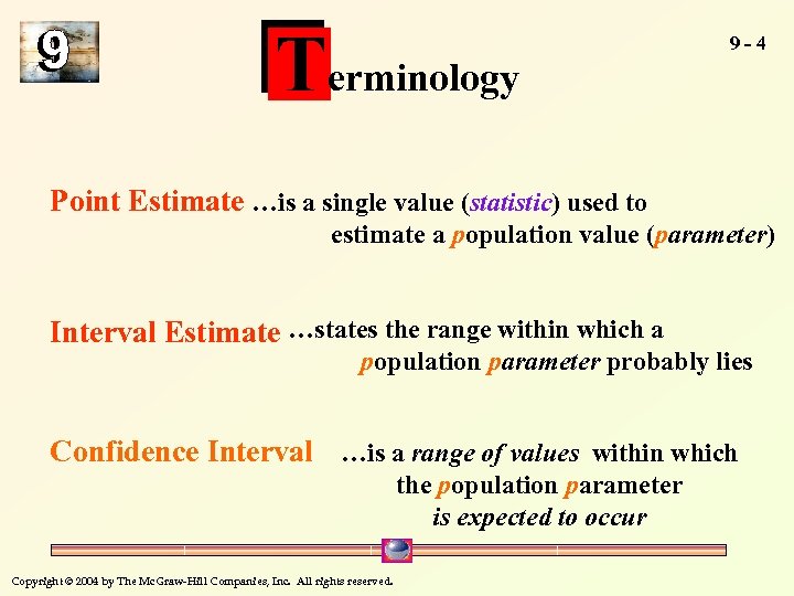 Terminology 9 -4 Point Estimate …is a single value (statistic) used to estimate a