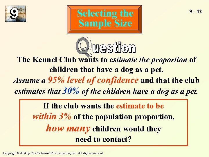 Selecting the Sample Size 9 - 42 The Kennel Club wants to estimate the