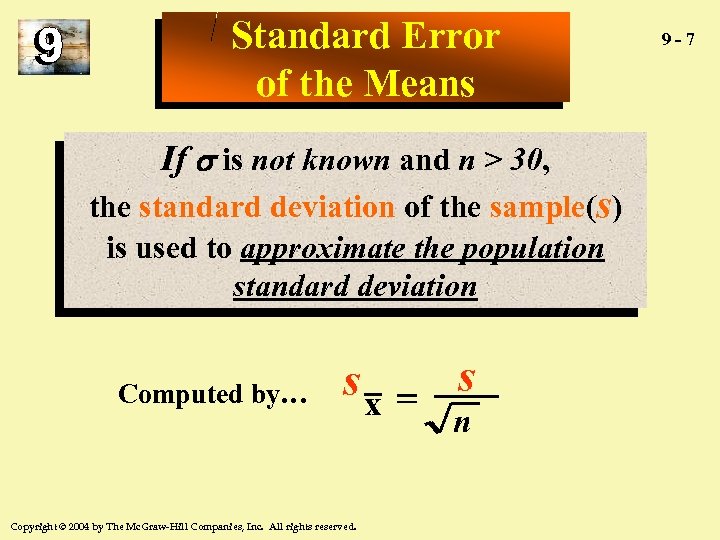 Standard Error of the Means If is not known and n > 30, the