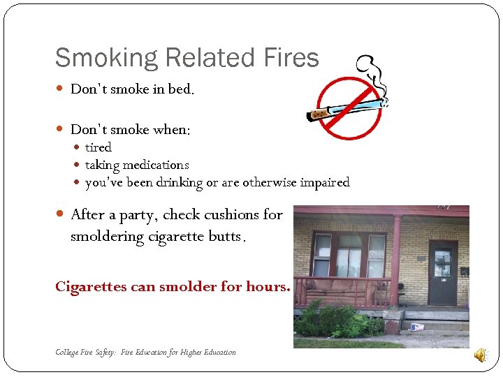 Smoking Related Fires Don’t smoke in bed. Don’t smoke when: tired taking medications you’ve