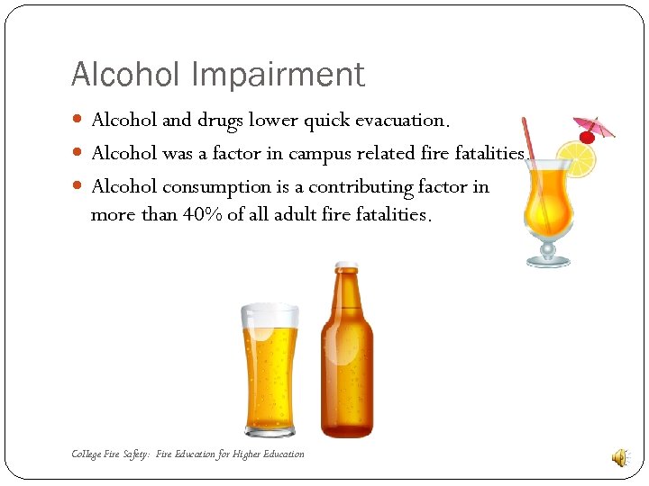 Alcohol Impairment Alcohol and drugs lower quick evacuation. Alcohol was a factor in campus