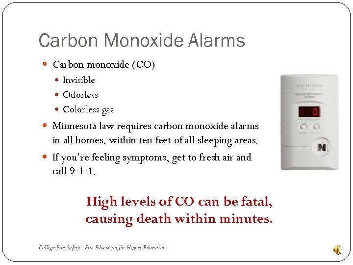 Carbon Monoxide Alarms Carbon monoxide (CO) Invisible Odorless Colorless gas Minnesota law requires carbon