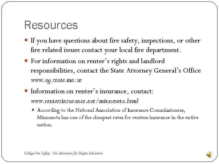 Resources If you have questions about fire safety, inspections, or other fire related issues