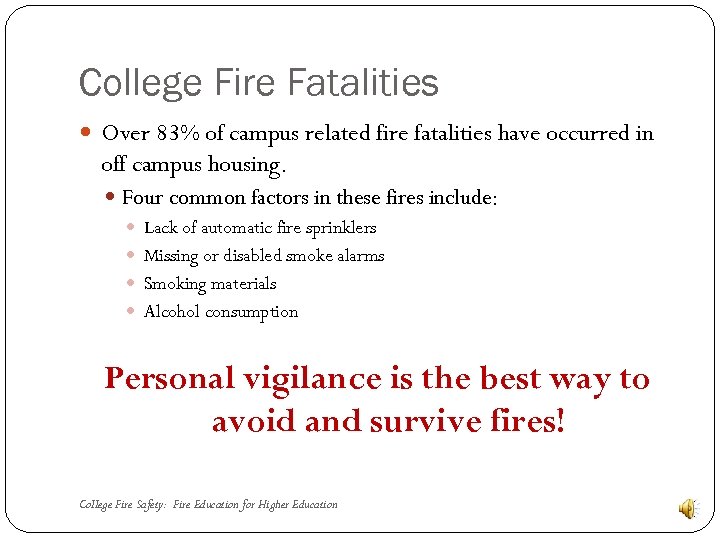 College Fire Fatalities Over 83% of campus related fire fatalities have occurred in off