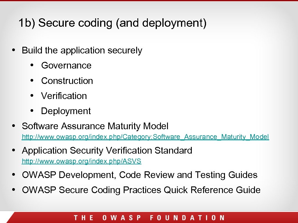 1 b) Secure coding (and deployment) • Build the application securely • Governance •