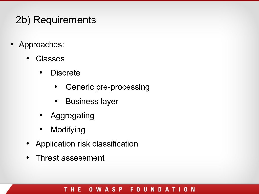 2 b) Requirements • Approaches: • Classes • Discrete • Generic pre-processing • Business