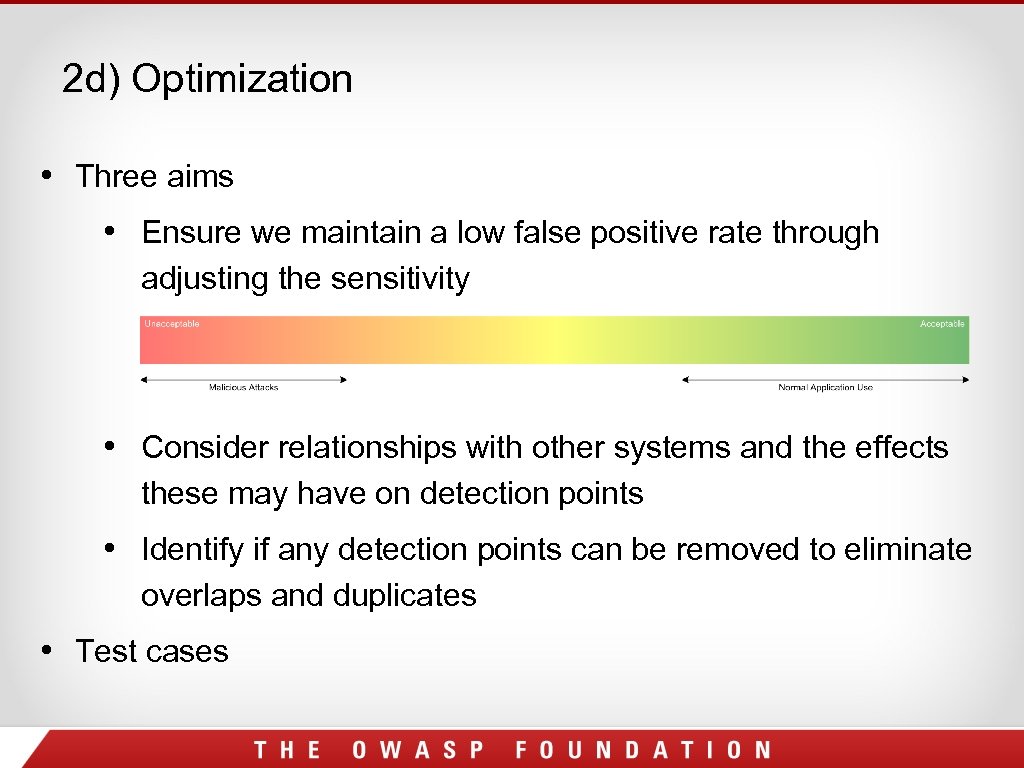 2 d) Optimization • Three aims • Ensure we maintain a low false positive