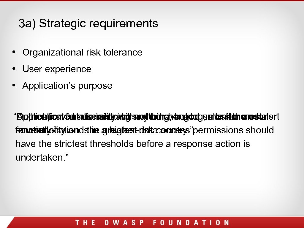 3 a) Strategic requirements • Organizational risk tolerance • User experience • Application’s purpose