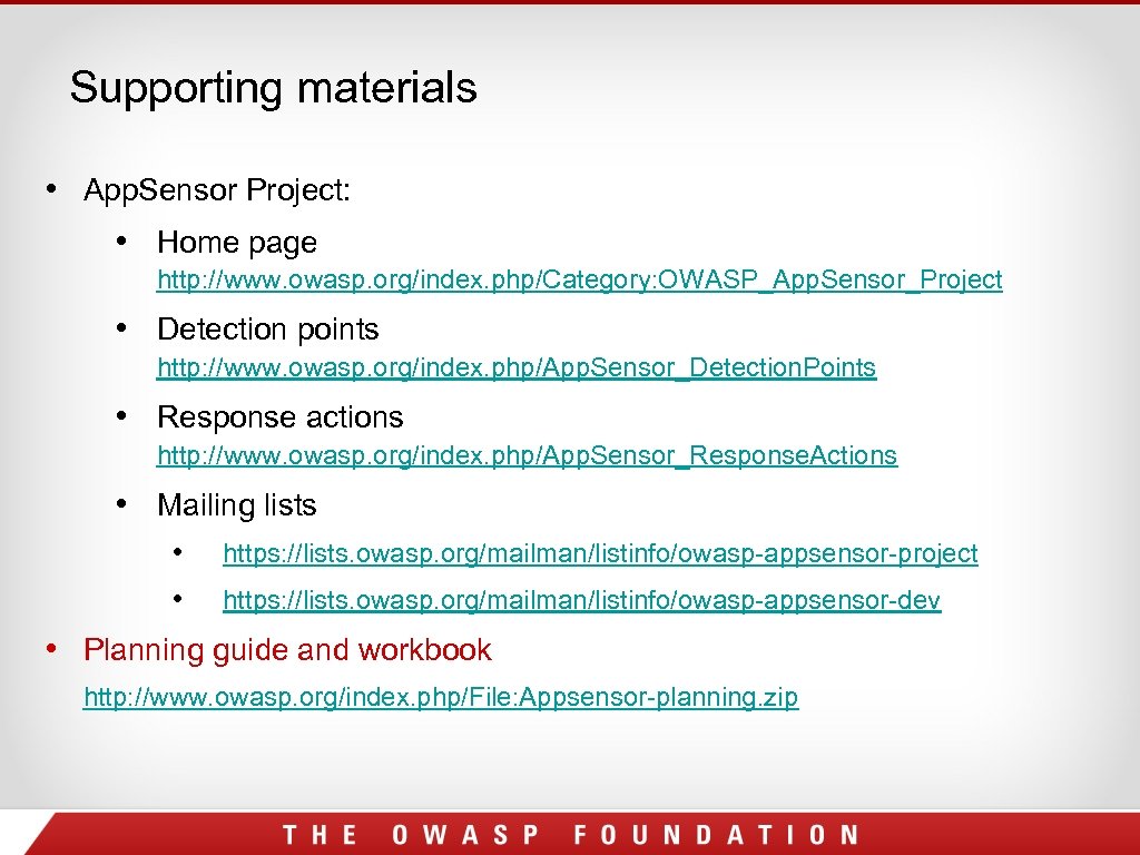 Supporting materials • App. Sensor Project: • Home page http: //www. owasp. org/index. php/Category: