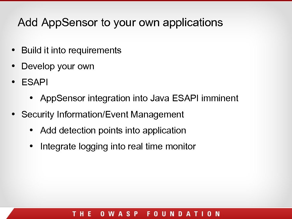 Add App. Sensor to your own applications • Build it into requirements • Develop