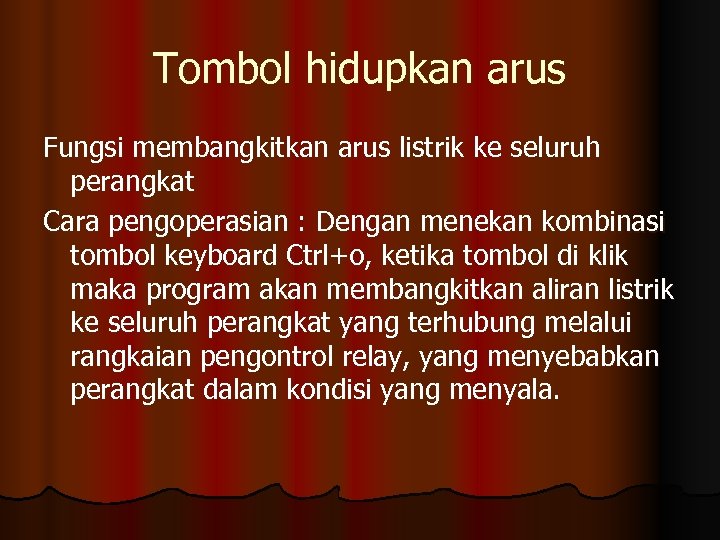 Tombol hidupkan arus Fungsi membangkitkan arus listrik ke seluruh perangkat Cara pengoperasian : Dengan