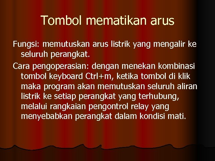 Tombol mematikan arus Fungsi: memutuskan arus listrik yang mengalir ke seluruh perangkat. Cara pengoperasian: