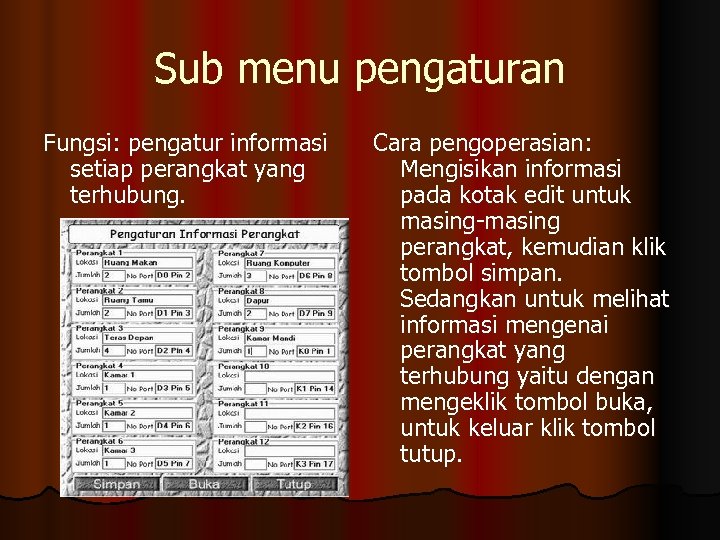 Sub menu pengaturan Fungsi: pengatur informasi setiap perangkat yang terhubung. Cara pengoperasian: Mengisikan informasi