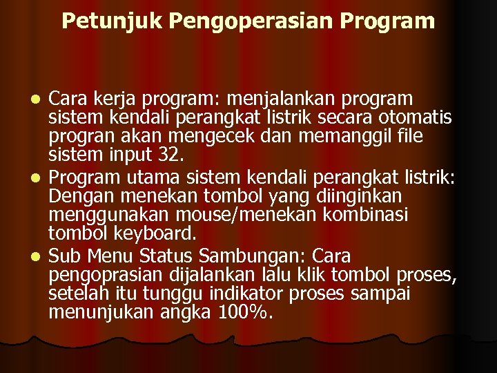 Petunjuk Pengoperasian Program Cara kerja program: menjalankan program sistem kendali perangkat listrik secara otomatis