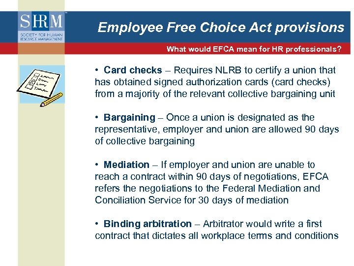 Employee Free Choice Act provisions What would EFCA mean for HR professionals? • Card