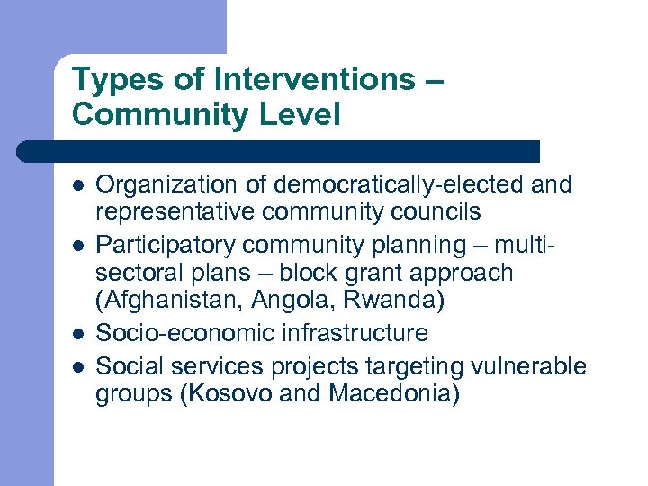 Types of Interventions – Community Level l l Organization of democratically-elected and representative community