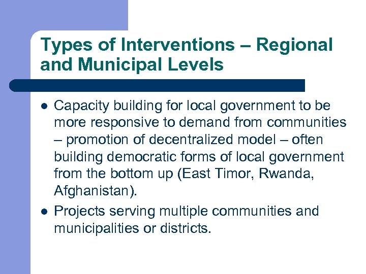 Types of Interventions – Regional and Municipal Levels l l Capacity building for local