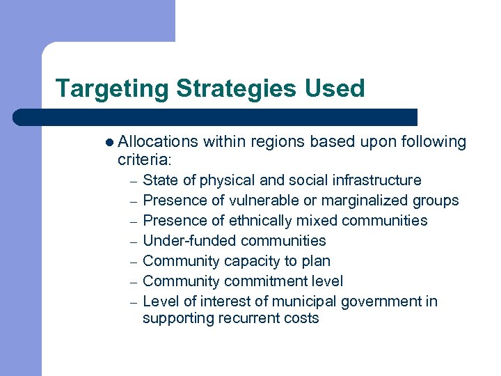 Targeting Strategies Used l Allocations criteria: – – – – within regions based upon