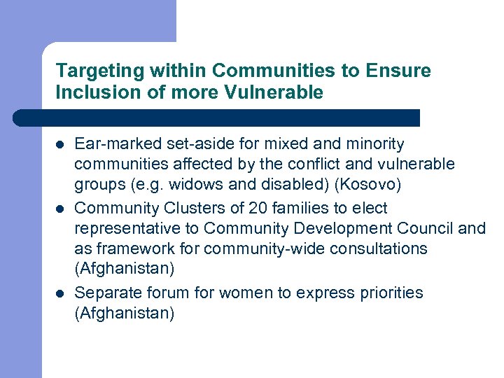 Targeting within Communities to Ensure Inclusion of more Vulnerable l l l Ear-marked set-aside