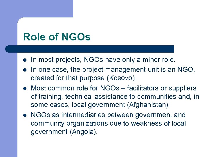 Role of NGOs l l In most projects, NGOs have only a minor role.
