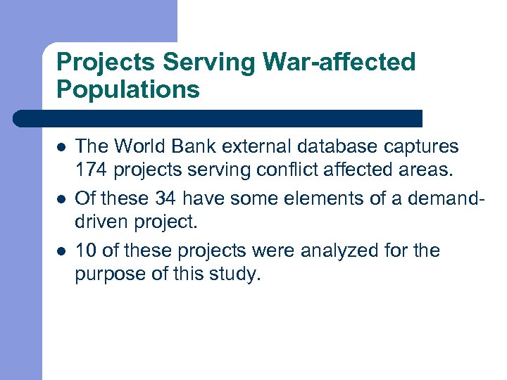 Projects Serving War-affected Populations l l l The World Bank external database captures 174