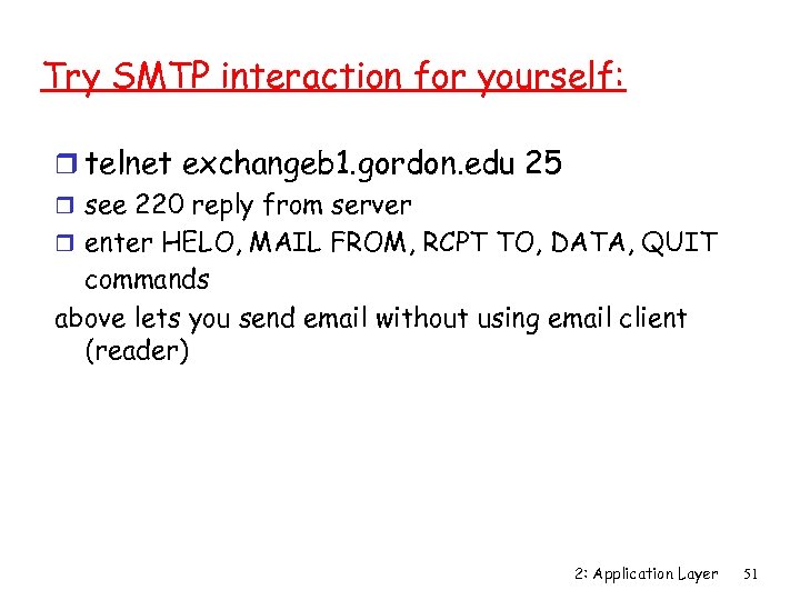 Try SMTP interaction for yourself: r telnet exchangeb 1. gordon. edu 25 r see