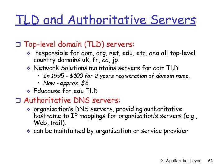 TLD and Authoritative Servers r Top-level domain (TLD) servers: v responsible for com, org,