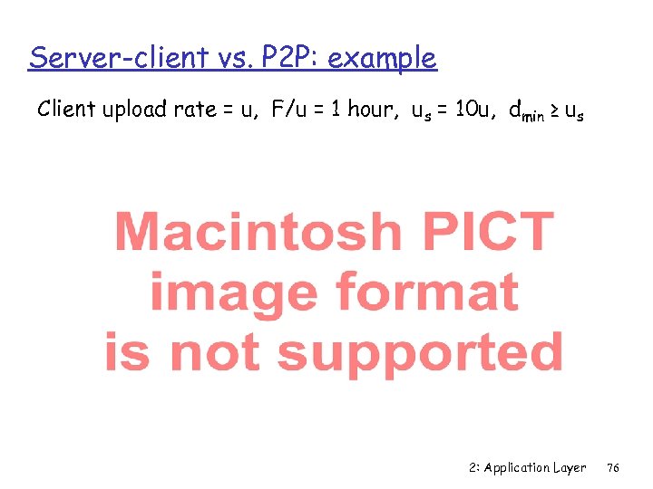 Server-client vs. P 2 P: example Client upload rate = u, F/u = 1