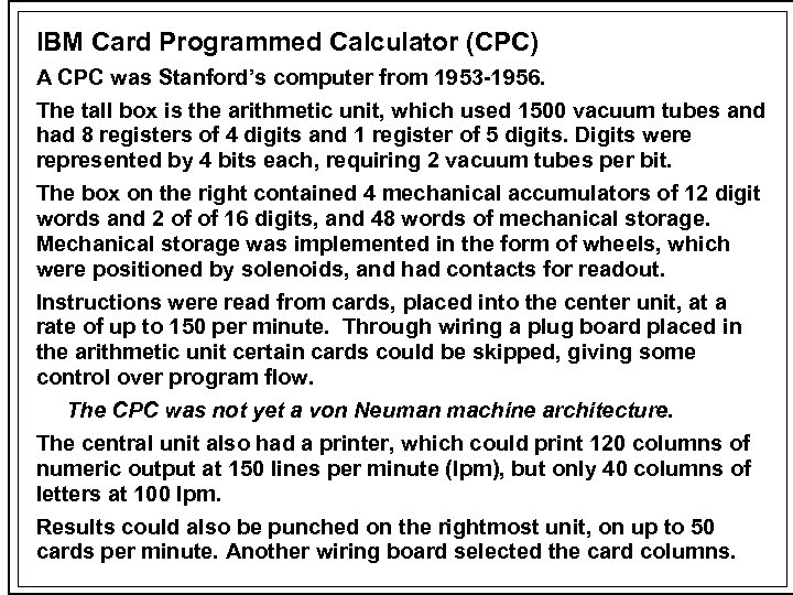 IBM Card Programmed Calculator (CPC) A CPC was Stanford’s computer from 1953 -1956. The