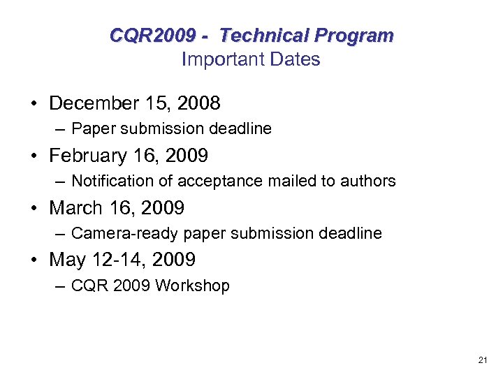 CQR 2009 - Technical Program Important Dates • December 15, 2008 – Paper submission