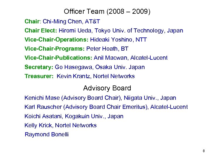 Officer Team (2008 – 2009) Chair: Chi-Ming Chen, AT&T Officer Team Chair Elect: Hiromi