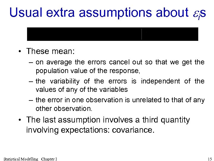 Usual extra assumptions about eis • These mean: – on average the errors cancel