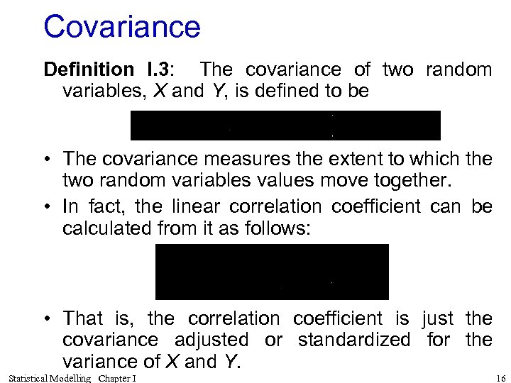 Covariance Definition I. 3: The covariance of two random variables, X and Y, is