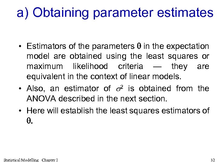 a) Obtaining parameter estimates • Estimators of the parameters q in the expectation model