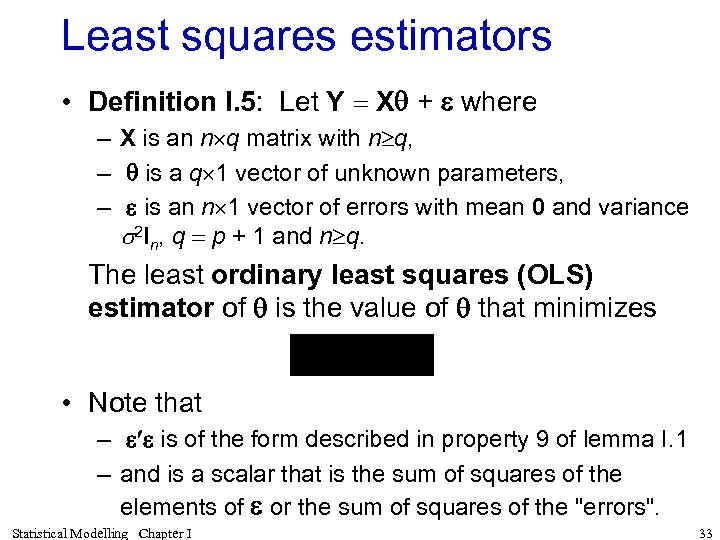 Least squares estimators • Definition I. 5: Let Y = Xq + e where