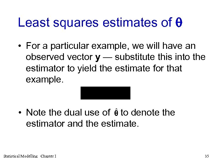 Least squares estimates of q • For a particular example, we will have an