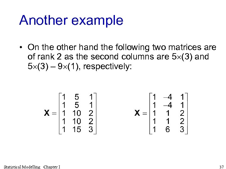 Another example • On the other hand the following two matrices are of rank