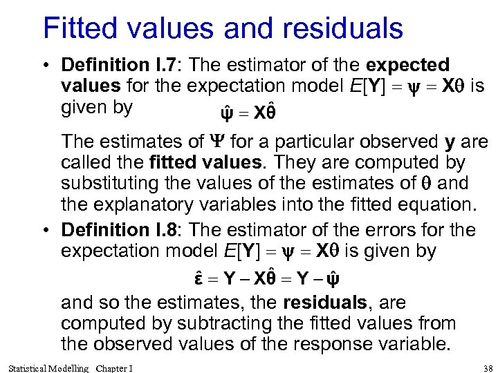 Fitted values and residuals • Definition I. 7: The estimator of the expected values